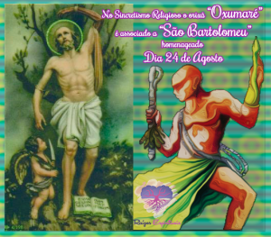 Pelo sincretismo Oxumaré está ligado a São Bartolomeu, homenageado dia 24 de agosto