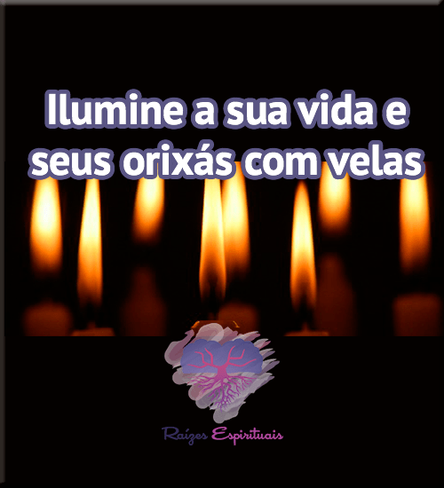 Velas para iluminar sua vida e seus orixás