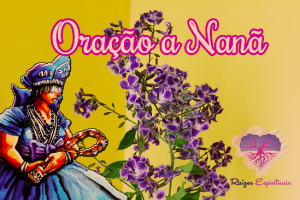 Oração a orixá Nanã no site  "Raízes Espirituais"