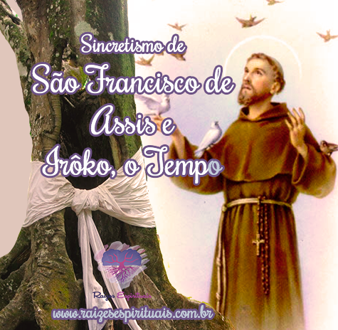 Sincretismo católico associa São Francisco de Assis a Irôko, o Tempo