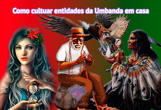 Pombagiras e Exús, Pretos Velhos e Caboclos. Como cultuar as entidades da Umbanda?