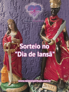 04 de dezembro sortearemos uma estátua de Iansã e uma de Santa Bárbara