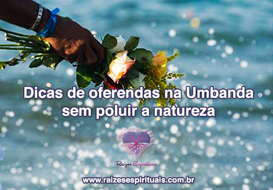 Oferendas na Umbanda sem poluir a natureza