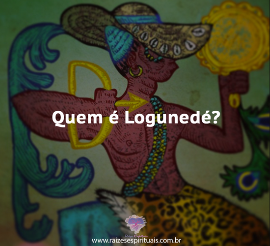 Quem é Logunedé?