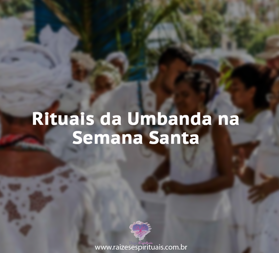 Rituais da Umbanda na Semana Santa