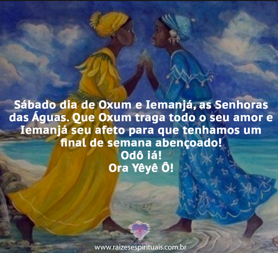 Sábado é dia de Oxum e Iemanjá - Raizes Espirituais