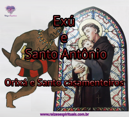 Exú e Santo Antônio - Orixá e Santo casamenteiros - Raizes Espirituais