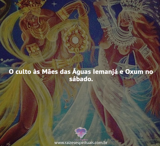 O culto às Mães das Águas Iemanjá e Oxum no sábado. 