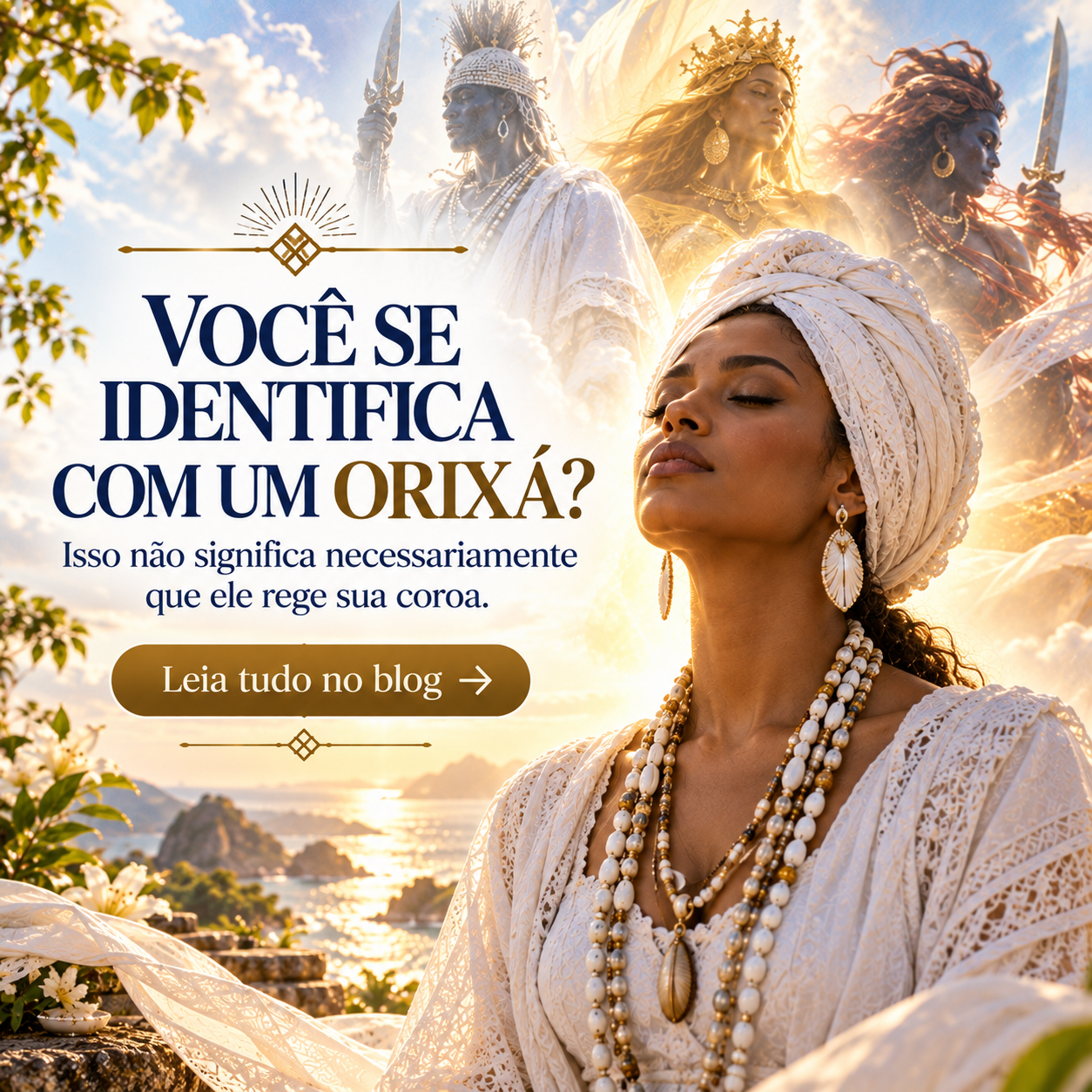 Mulher sentada buscando iluminação espiritual com o texto: Você se identifica com um orixá? Isso não quer dizer necessariamente que ele rege sua coroa.