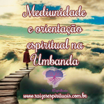 Mediunidade e orientação espiritual na Umbanda