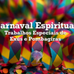 Participe de nosso Carnaval Espiritual(com trabalhos especiais de Exús e Pombagiras)
