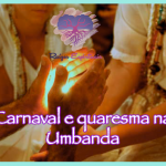 Carnaval e quaresma na Umbanda