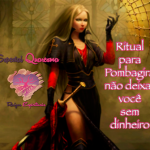 Ritual para Pombagira não deixar você sem dinheiro