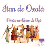 Itan de Oxalá – Prisão no Reino de Oyó