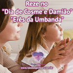 Reze no “Dia de Cosme e Damião”, os “Erês da Umbanda”