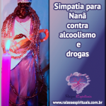 Simpatia para Nanã contra alcoolismo e drogas