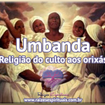Umbanda – religião do culto aos orixás