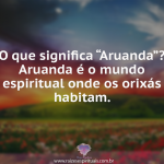 Curiosidade – Aruanda