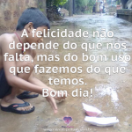 felicidade nao depende do que nos falta