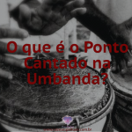 O que é o Ponto Cantado?