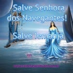 Salve Nossa Senhora dos Navegantes – Salve Iemanjá