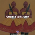 Quem é Ibeji?