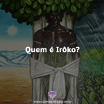 Quem é Irôko?