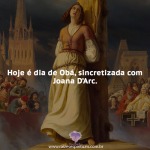 Sincretismo de Obá e Santa Joana D’Arc