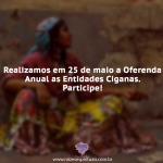 25 de maio – Oferenda Anual as Entidades Ciganas