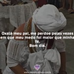Oxalá meu pai, me perdoe