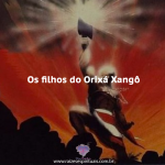 Os filhos do orixá Xangô