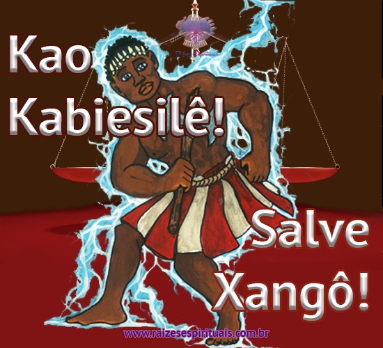 Kao Kabiesilê! Salve Xangô!