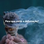 Para que serve a defumação?