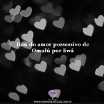 Itan do amor de Omulú por Ewá