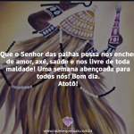 Senhor das palhas possa nos encher de amor