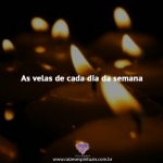 As velas de cada dia da semana