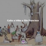 Culto a Irôko e São Francisco