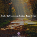 Banho de Ogum para abertura de caminhos