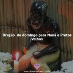 Oração Nanã e Pretos Velhos