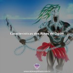 Características dos filhos de Ogum – Confira o artigo e saiba mais