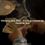 Previsões para 2017 – O Ano da Fortuna nas Cartas do Tarô