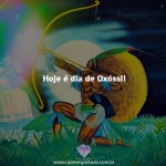 Hoje é dia de Oxóssi