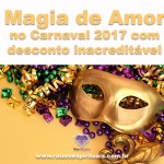 Magia de Amor no Carnaval 2017 com desconto inacreditável