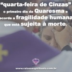 Fragilidade humana simbolizada na Quarta-feira de Cinzas