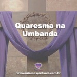 Quaresma na Umbanda