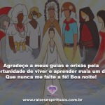 Agradeço a meus guias e orixás