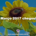 Março 2017 chegou!