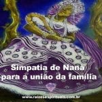 Poderosa Simpatia de Nanã para união da família e redução de conflitos