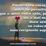 Purifica o teu coração para o amor entrar!