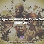 Obrigação anual de Preto Velho – Maio 2017